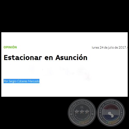 ESTACIONAR EN ASUNCIN - Por SERGIO CCERES MERCADO - Lunes, 24 de Julio de 2017